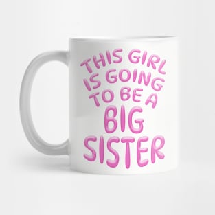 THIS GIRL IS GOING TO BE A BIG SISTER, Pink Mug